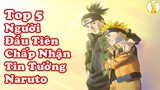 Top 5 Người Đầu Tiên Chấp Nhận Và Tin Tưởng Naruto - Pikapi Channel - Top Anime