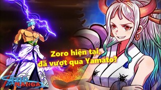 Sức mạnh của Zoro hiện tại, liệu đã vượt qua Yamato chưa?