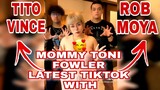MOMMY TONI FOWLER LATEST TIKTOK WITH TITO VINCE | ROB MOYA | TONI FOWLER | TORO FAMILY