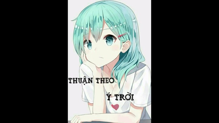 [amv anime] thuận theo ý trời - Bùi Anh Tuấn