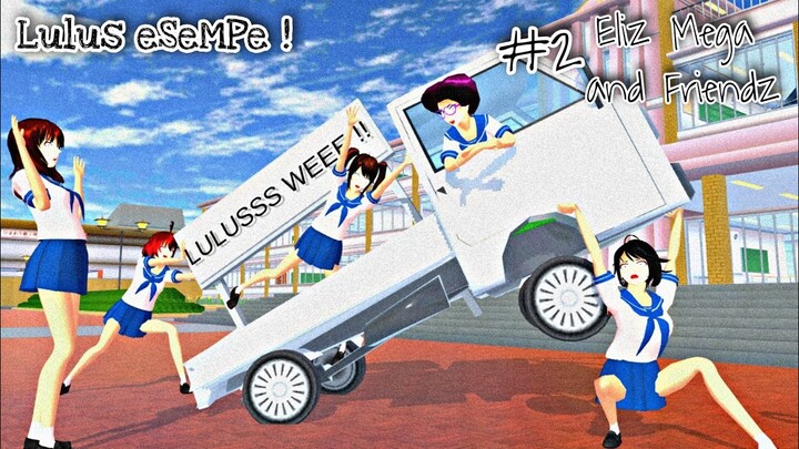 ELIZ MEGA & FRIENDZ [LULUS  WEEE!] #2 || DRAMA SAKURA SCHOOL SIMULATOR