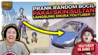 PRANK RANDOM BOCIL AWALNYA DICUEKIN , SETELAH PAKAI SKIN SULTAN DIKIRA YOUTUBER !! - PUBG MOBILE