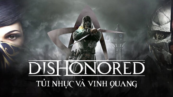 Dishonored & Arkane Studios | Sự Cố Gắng và Những Giấc Mơ