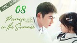🇨🇳 Promise In The Summer (2023) | Episode 8 | Eng Sub| (初夏的甜蜜约定 第08集)