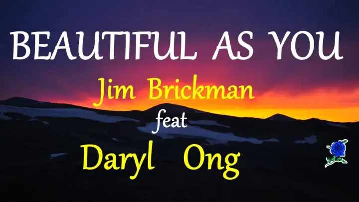 BEAUTIFUL AS YOU - DARYL ONG & JIM BRICKMAN lyrics