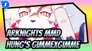 [Arknights MMD] Hung's GimmexGimme_C1