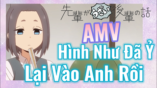 [Senpai Đáng Ghét Của Tôi] AMV | Hình Như Đã Ỷ Lại Vào Anh Rồi