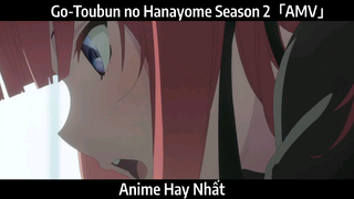 Go-Toubun no Hanayome Season 2「AMV」Hay nhất