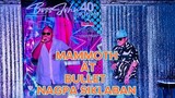 MAMMOTH AT @Boss Bullet Ang Bumangga Giba NAGPA SIKLABAN