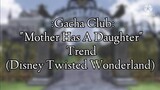 Mother Has A Daughter Trend - Gacha Club (Twisted Wonderland Wonderland)