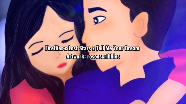 Fireflies x Lost Stars x Tell Me Your Dream