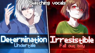 Nightcore ↬ Determination X Irresistible [Switching Vocals | Mashup]