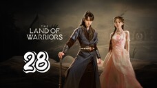 The Land Of Warriors Episode 28