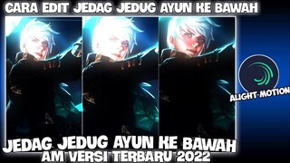 CARA EDIT JEDAG JEDUG AYUN KE BAWAH KANAN DI ALIGHT MOTION VERSI TERBARU