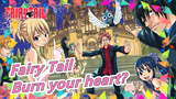 Fairy Tail Mashup |Burn your heart?