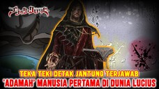 MUNCULNYA 'ADAMAH'❗MANUSIA PERTAMA DI DUNIA LUCIUS❗TEKA TEKI DETAK JANTUNG TERJAWAB❗BLACK CLOVER❗