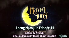 Lhong Ngao Jun Ep 11