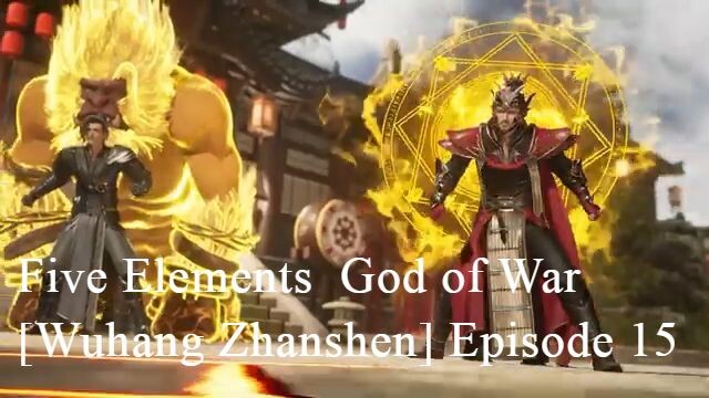 Five Elements  God of War [Wuhang Zhanshen] Episode 15