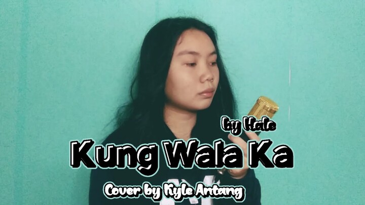 Wattpad Playlist Jam 2 - Kung Wala Ka by Hale | Kyle Antang (COVER)