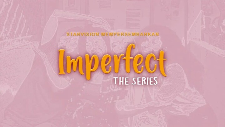 Imperfect The Series Eps 01