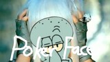 [Squidward] Poker Face