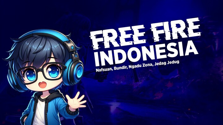 FREE FIRE INDONESIA | NAFSUAN, BUNDIR, NGADU ZONA, JEDAG JEDUG