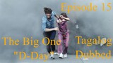 The Big One "D-Day" Episode 15 Tagalog Dubbed