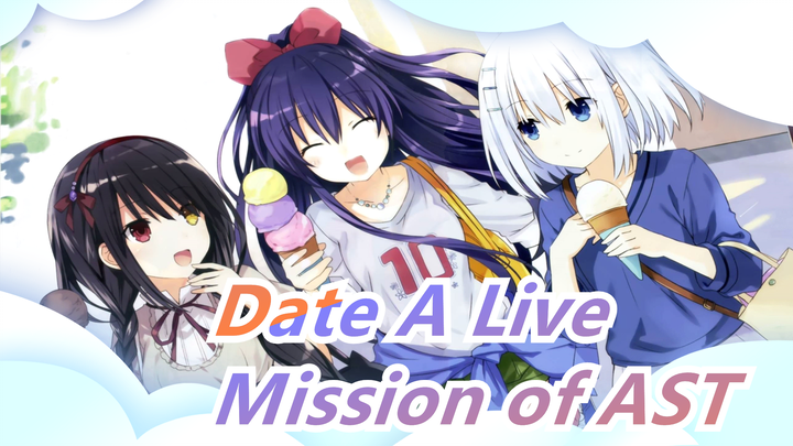 [Date A Live/AMV] Mission of AST