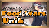 Food Wars!|[AMV]Unik