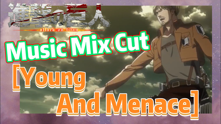 [Attack on Titan]  Music Mix Cut | [Young And Menace] Hot-blooded