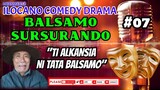 ILOCANO COMEDY DRAMA || BALSAMO SURSURANDO #07 | TI ALKANSIA NI TATA BALSAMO