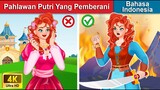 Pahlawan Putri Yang Pemberani 👸 Dongeng Bahasa Indonesia 🌜 WOA - Indonesian Fairy Tales
