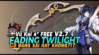 *NEW* Vũ Khí 4* FREE v2.7 | Nhân Vật Nào Có Thể Sử Dụng FADING TWILIGHT?!? Bécon Genshin Impact