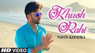 Khush Rahi (Full Song) Navin Kundra | AR Deep | Nirmaan | Latest Punjabi Song 2021