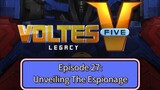 Voltes V: Legacy – Episode 27: Unveiling The Espionage