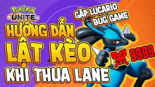 Pokemon Unite - Hướng Dẫn Lật Kèo Khi Thua Lane, Gặp Lucario Bug Dame (Quân Unite)