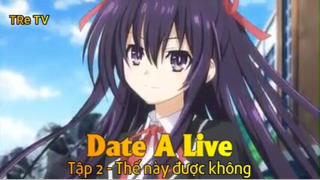 Date A Live Tập 2 - Thế này được không