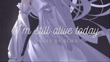 [Veira] I'M STILL ALIVE TODAY - Ost. Paripi Koumei short cover