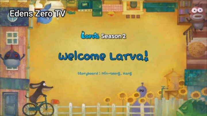 Larva 2 (Ep 1) Welcome Larva! #Larva2