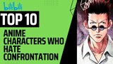 TOP 10 Anime Characters Who Hate Confrontation | Anime Recommendations