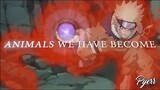 Naruto & Sasuke 「AMV」- "Animals We Have Become"