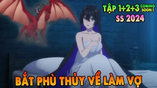 Bắt Phù Thủy Về Làm Vợ | Tập 1 + 2 + 3 CS  | ANIME THÁNG 4