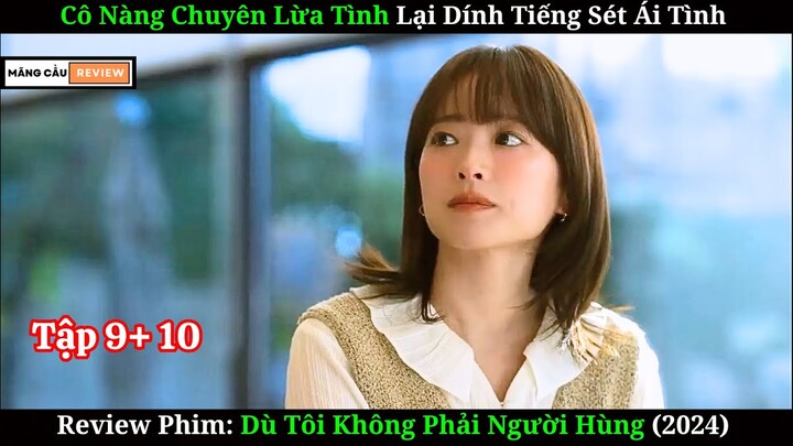 [Review Phim] Dù Tôi Không Phải Người Hùng | Cô Nàng Chuyên Lừa Tình Lại Dính Tiếng Sét Ái Tình