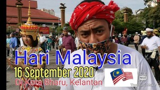 HARI MALAYSIA 16 SEPTEMBER 2020 Di Kota Bharu,Kelantan