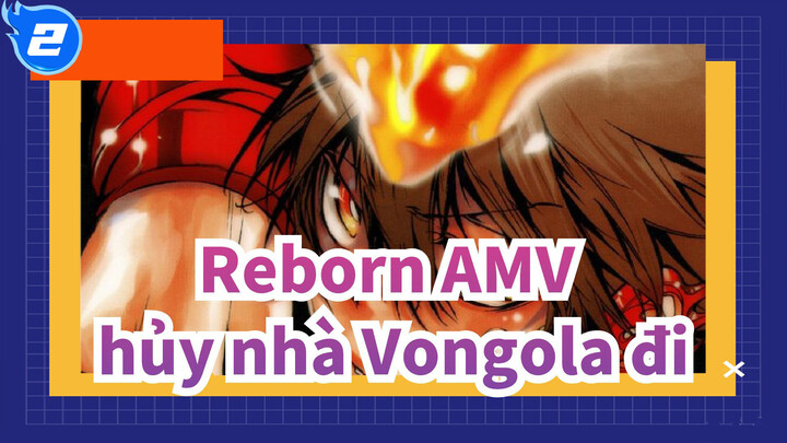 [Gia sư Hitman Reborn AMV] Nếu đó là sự thật thì hãy để tôi hủy nhà Vongola đi!_2