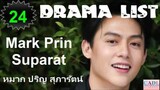 Mark Prin Suparat | Drama List | Mark Prin 's all 26 dramas | หมาก ปริญ สุภารัตน์