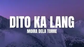 DITO KA LANG (MOIRA D.)