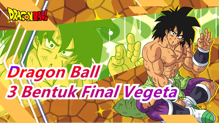 Dragon Ball | [Epik/DragonBallZ/GT/Super] 3 Bentuk Final Vegeta