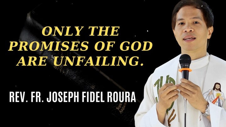 ONLY GOD'S PROMISES NEVER FAIL  - Fr. Joseph Fidel Roura
