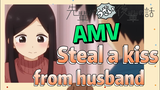 [My Senpai is Annoying]  AMV | Steal a kiss from husband